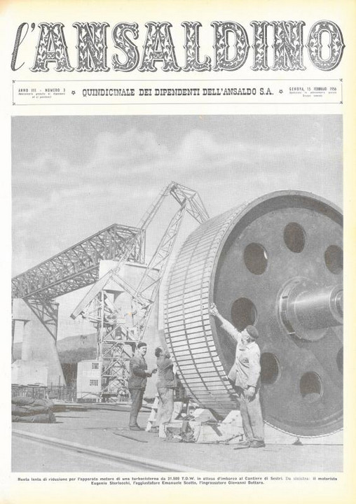 p. 1 (copertina), il motorista Eugenio Sterlocchi, l'aggiustatore Emanuele Scotto e l'ingrassatore Giovanni Bottaro al lavoro su una ruota lenta di riduzione per l'apparato motore di una turbocisterna in attesa d'imbarco ai Cantieri navali di Sestri Ponente, 1956